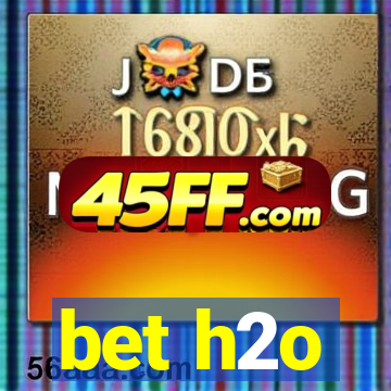 bet h2o